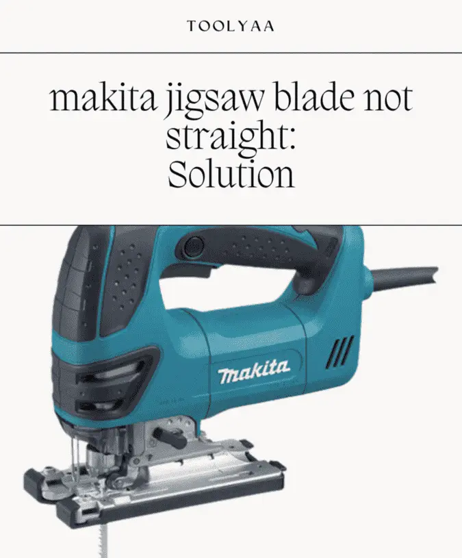 makita-jigsaw-blade-not-straight